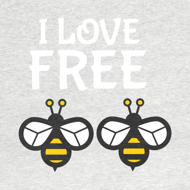 I Love "Free Bees" (Light) by Absurdly Epic